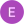 E H